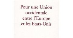 « Pour une Union occidentale entre l'Europe et les États-Unis » (Edouard Balladur)