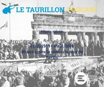 Le Taurillon podcast : Retour sur la Chute du Mur de Berlin