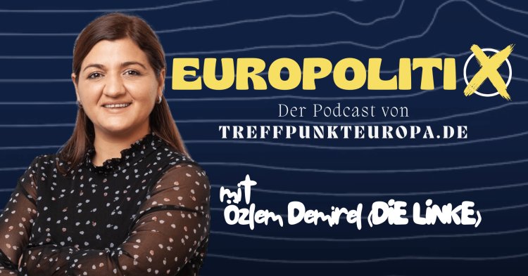 Özlem Demirel, wofür kämpft die Linke in Europa?