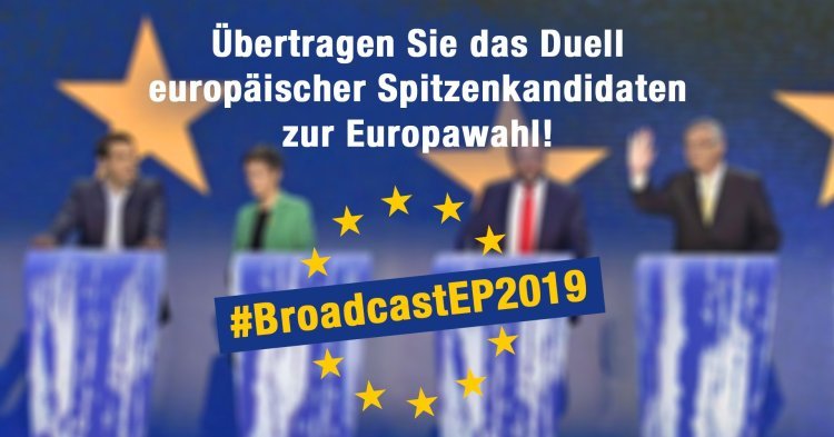 Brief an Europa: Übertragen Sie das Duell europäischer Spitzenkandidaten zur Europawahl! #BroadcastEP2019