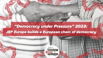 “Democracy under Pressure” 2023 : JEF Europe builds a European chain of democracy