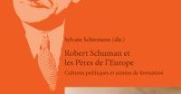 Robert Schuman et les Pères de l'Europe : Cultures politiques et années de formation